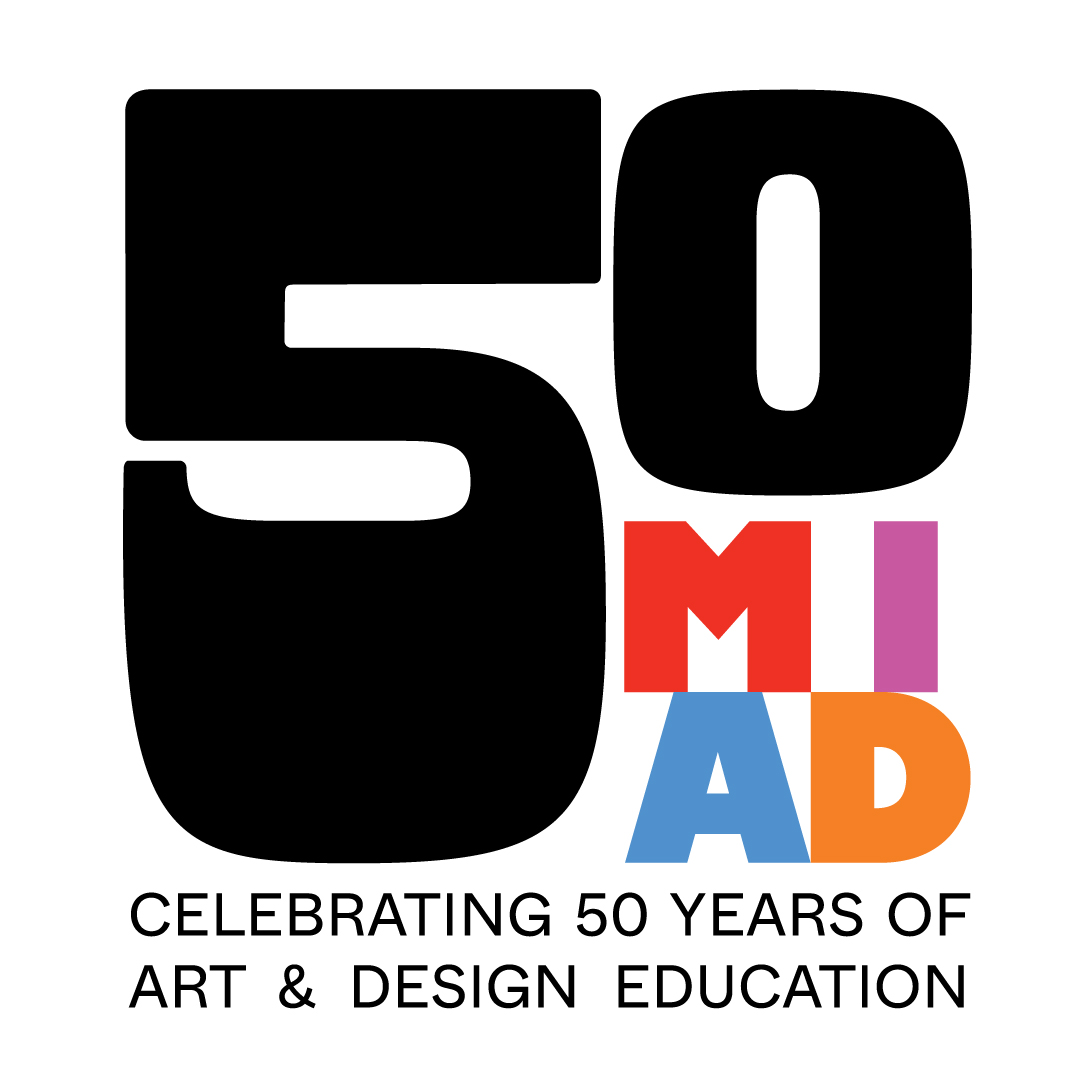 50 MIAD Celebrating 50 Years of Art & Design Education